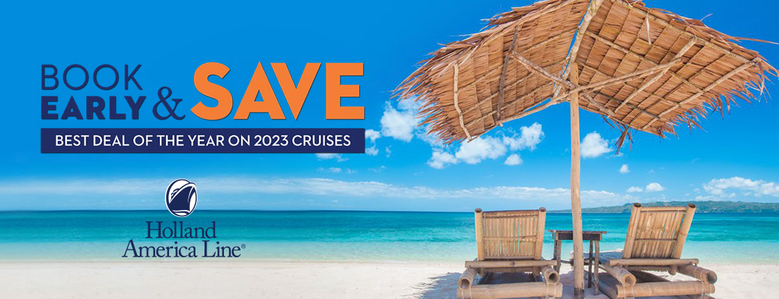 Holland America Line | Book Early and Save