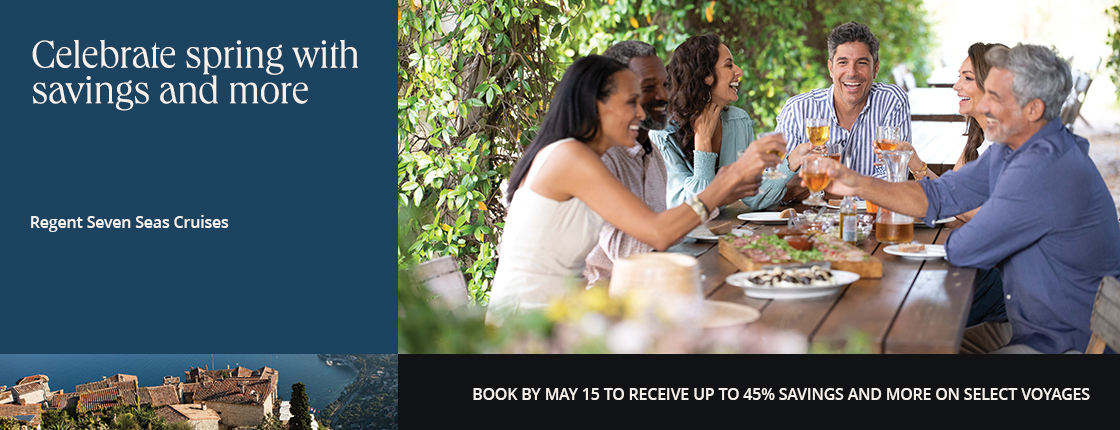 Celebrate spring with savings and more. Book by May 15 to receive up to 45% savings and more on select voyages.