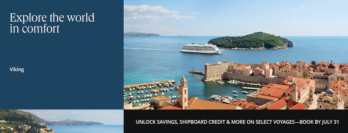 Explore the world in comfort with Viking. Unlock savings, shipboard credit & more on select voyages—book by July 31.
